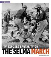 TV Exposes Brutality on the Selma March: 4D an Augmented Reading Experience 0756560055 Book Cover