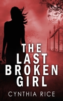 The Last Broken Girl 1509255397 Book Cover