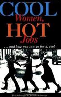Cool Women, Hot Jobs: And How You Can Go for It, Too! 1575421097 Book Cover