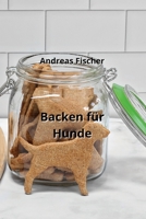Backen für Hunde (German Edition) 1088028926 Book Cover