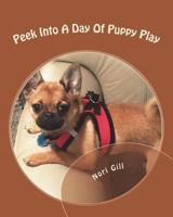 Peek Into A Day Of Puppy Play 1721786430 Book Cover