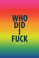 Who Did I Fuck (my prize list): Journal Who Did I Fuck - 6 x 9 in 100 pages - Record your partners! 1695642074 Book Cover