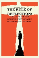 The Rule of Reflection: A Blueprint for Raising Emotionally Intelligent Leaders B0BXMRB5GC Book Cover