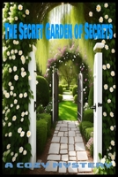 The Secret Garden of Secrets: A Cozy Mystery: Unearthing Clues and Cultivating Suspicion B0C9S4VHMV Book Cover