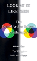 Look at It Like This!: The Daniel Arthur Zagaya Anthology: Volume One 1643145835 Book Cover