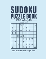 Sudoku Puzzle Book for Adults easy to hard 260 puzzles with large font: activity book to train your brain. Puzzles with solutions. B092PB7SDV Book Cover