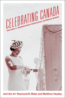 Celebrating Canada: Commemorations, Anniversaries and Nation Building Projects - Key Junctures in the Evolution of National and Regional Identities 144262714X Book Cover