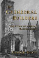 Cathedral Builders: The Story of a Great Masonic Guild 9389701430 Book Cover
