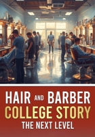 Hair and barber college Story-The next level: The Next Level B0FNPZMHSD Book Cover