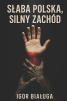 Slaba Polska, silny Zachód: Prawda, której boja sie "elity" (Polish Edition) 839766081X Book Cover