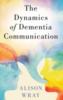The Dynamics of Dementia Communication 0190917806 Book Cover