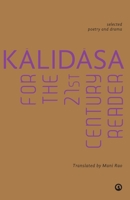 Kalidasa for the 21st Century Reader: Selected Poetry and Drama 9382277757 Book Cover