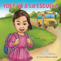 Yoey va a la escuela (Una niña con discapacidad que ama jugar, aprender y brillar) (Spanish Edition) B0GGHQSTBL Book Cover