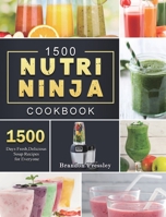 1500 Nutri Ninja Cookbook: 1500 Days Fresh, Delicious Soup Recipes for Everyone 1803207876 Book Cover