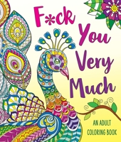F*ck You Very Much: An Adult Coloring Book 1250272645 Book Cover