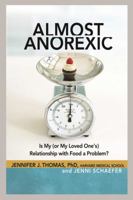 Almost Anorexic: Is My (or My Loved One's) Relationship with Food a Problem? 1616494441 Book Cover