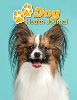 Dog Health Journal: Papillon 109 pages 8.5x11 Track and Record Vaccinations, Shots, Vet Visits Medical Documentation Canine Owner Notebook Medication Logbook Tracker 1710230738 Book Cover