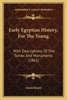 Early Egyptian History, For The Young: With Descriptions Of The Tombs And Monuments 1164626221 Book Cover