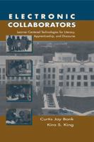 Electronic Collaborators: Learner-Centered Technologies for Literacy, Apprenticeship, and Discourse 0805827978 Book Cover