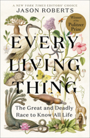 Every Living Thing: The Great and Deadly Race to Know All Life 1984855220 Book Cover