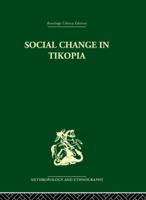 Social Change in Tikopia. Re-Study of a Polynesian Community after a Generation. Illustrated 0415850711 Book Cover