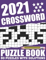 2021 Crossword Puzzle Book: Awesome Fun Puzzle Crossword Book With Solutions Containing 80 Large Print Easy To Hard Puzzles For Seniors, Adults Mum And Dad For Enriching Knowledge B08T4DD6JG Book Cover