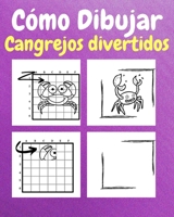 Cómo Dibujar Cangrejos Divertidos: Un Libro de Actividades y Dibujos Paso a Paso Para Niños (Spanish Edition) B0CR2WXY4R Book Cover