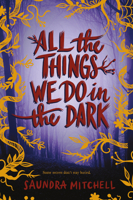 All the Things We Do in the Dark 0062852604 Book Cover