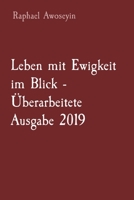 Leben mit Ewigkeit im Blick - Überarbeitete Ausgabe 2019 (Bibelstudienreihe Der Danite Group (Dgbs).) 1088181252 Book Cover