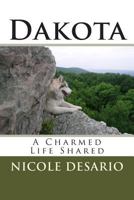 Dakota: A Charmed Life Shared 1484856562 Book Cover