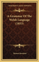 A Grammar of the Welsh Language 116452867X Book Cover