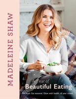 A Year of Beautiful Eating: Eat fresh. Eat seasonal. Glow with health, all year round. 1409170470 Book Cover