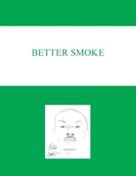 Better Smoke B0CTN5KGRG Book Cover