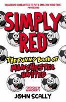Simply Red: The Funny Book of Manchester United 1785303201 Book Cover