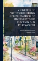 Vignettes of Portsmouth; Being Representations of Divers Historic Places in old Portsmouth 102409054X Book Cover