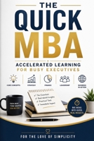 The Quick MBA: Accelerated Learning for Busy Executives (For the Love of Simplicity) B0HDM2NB1H Book Cover