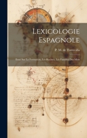 Lexicologie Espagnole: Essai sur la Formation, les Racines, les Familles des Mots 1022127985 Book Cover