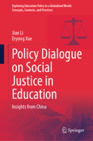 Policy Dialogue on Social Justice in Education: Insights from China (Exploring Education Policy in a Globalized World: Concepts, Contexts, and Practices) 9819758815 Book Cover