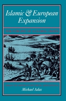 Islamic & European Expansion: The Forging of a Global Order (Critical Perspectives on the Past) 1566390680 Book Cover