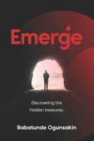 Emerge: Discovering The Hidden Treasures B0BGP4PWCH Book Cover