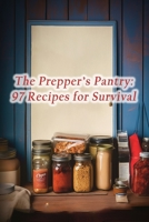The Prepper's Pantry: 97 Recipes for Survival B0CH292Z4G Book Cover