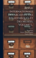 Revue Internationale Des Archives, Des Bibliothèques Et Des Musées, Volume 1, Issue 1... 1018794182 Book Cover