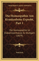 Die Homoopathie Am Krankenbette Erprobt, Part 1: Die Homoopathie Im Diakonissenhause Zu Stuttgart (1879) 1161101942 Book Cover