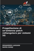 Progettazione di un'antenna patch rettangolare per sistemi 5G 6207311329 Book Cover