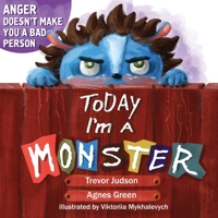 Today I'm a Monster: Book About Anger, Sadness and Other Difficult Emotions, How to Recognize and Accept Them 1957093072 Book Cover