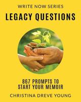 Legacy Questions: 867 Prompts to Start Your Memoir 0996776095 Book Cover