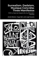 Surrealism, Dadaism, Musique Concrete: Three Manifestos 0359708390 Book Cover