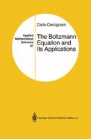 The Boltzmann Equation and Its Applications (Applied Mathematical Sciences) 0387966374 Book Cover