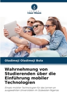 Wahrnehmung von Studierenden über die Einführung mobiler Technologien (German Edition) 6208618037 Book Cover