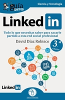 GuíaBurros: Linkedin: Todo lo que necesitas saber para sacarle partido a esta red social profesional B0BW37KYDH Book Cover